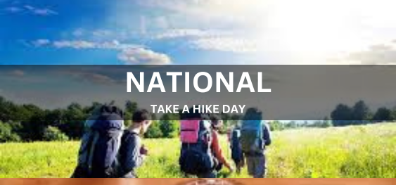 NATIONAL TAKE A HIKE DAY  [राष्ट्रीय एक लंबी पैदल यात्रा का दिन लें]